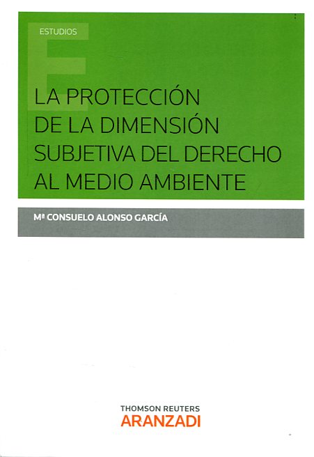 La protección de la dimensión subjetiva del Derecho al medio ambiente. 9788490989876