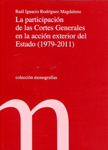 La participación de las Cortes Generales en la acción exterior del Estado (1979-2001)
