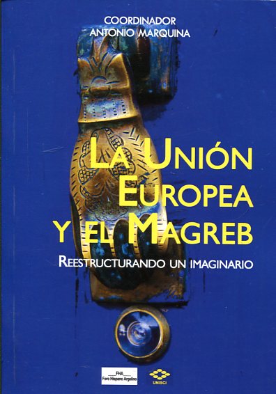 La Unión Europea y el Magreb. 9788460844273