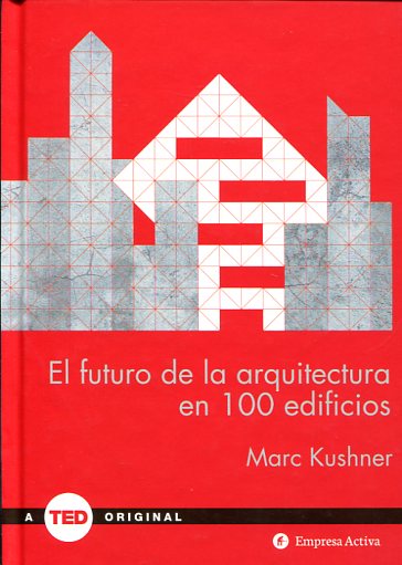 El futuro de la arquitectura en 100 edificios. 9788492921423