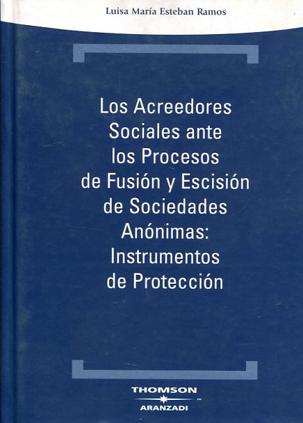 Los acreedores sociales ante los procesos de fusión y escisión de Sociedades Anónimas. 9788483552100