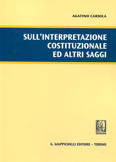 Sull'interpretazione constituzionale ed altri saggi. 9788892101708