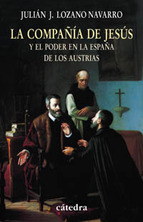 La Compañía de Jesús y el poder en la España de los Austrias. 9788437622026