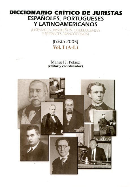 Diccionario crítico de juristas españoles, portugueses y latinoamericanos (hispánicos, brasileños, quebequenses y restantes francófonos). 9788460939498