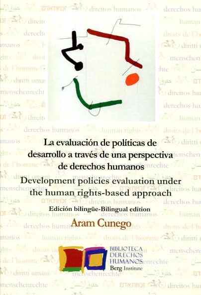 La evaluación de políticas de desarrollo a través de una perspectiva de Derechos Humanos = Development policies evaluation under the Human Rights-based approach. 9788494309793