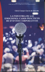 La industria de las emociones: casos prácticos de eventos corporativos. 9788416262229