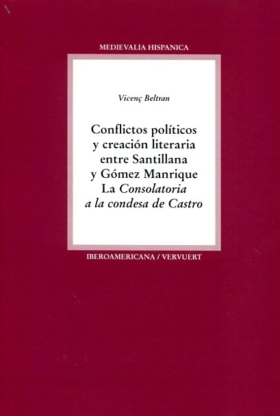 Conflictos políticos y creación literaria entre Santillana y Gómez Manrique . 9788484899402
