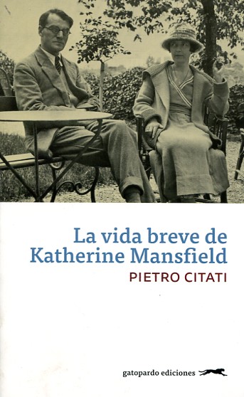 La vida breve de Katherine Mansfield. 9788494510014