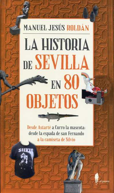 La historia de Sevilla en 80 objetos