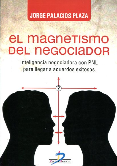 El magnetismo del negociador. 9788490520468