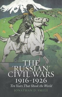 The Russian Civil Wars 1916-1926 . 9781849047210