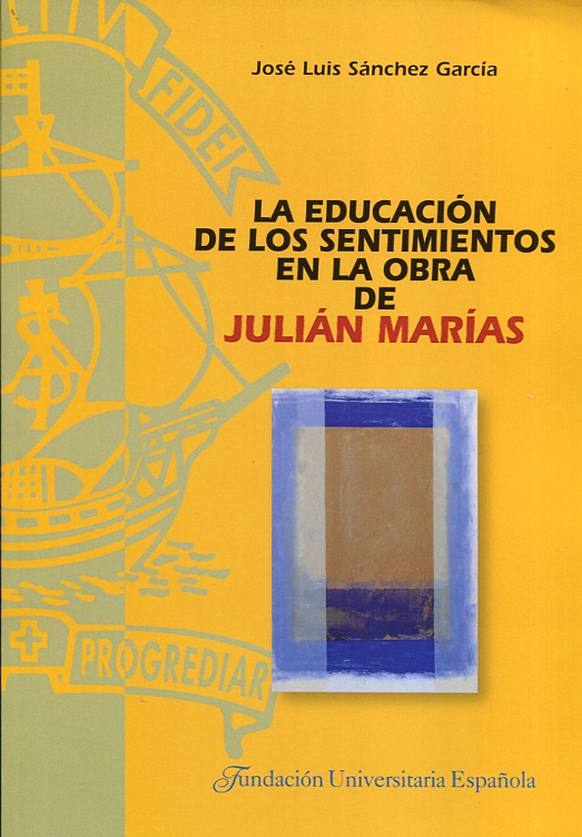 La educación de los sentimientos en la obra de Julián Marías. 9788473928663