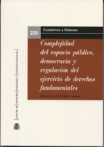 Complejidad del espacio público, democracia y regulación del ejercicio de derechos fundamentales. 9788425917226