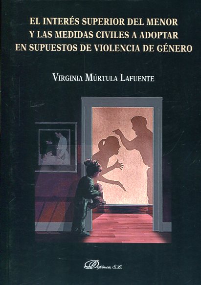 El interés superior del menor y las medidas civiles a adoptar en supuestos de violencia de género. 9788490859735