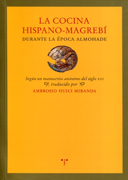 La cocina hispano-magrebí durante la época ahmohade. 9788497049580