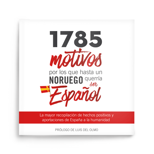 1785 motivos por los que hasta un noruego querría ser español. 9788461759842
