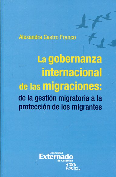 La gobernanza internacional de las migraciones. 9789587725025