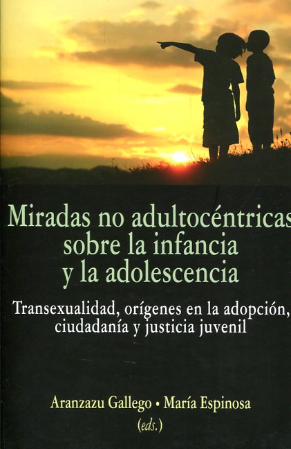 Miradas no adultocéntricas sobre la infancia y la adolescencia. 9788490453650