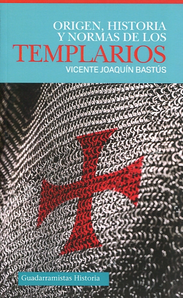 Origen, historia y normas de los Templarios. 9788494508295