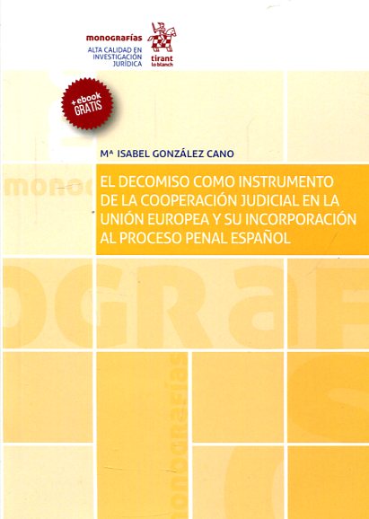 El decomiso como instrumento de la cooperación judicial en la Unión Europea y su incorporación al proceso penal español. 9788491433989