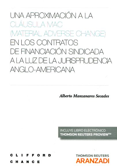 Una aproximación a la cláusula MAC (Material Adverse Change) en los contratos de financiación sindicada a la luz de la jurisprudencia anglo-americana. 9788491357308