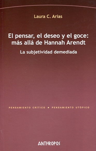 El pensar, el deseo y el goce: más allá de Hannah Arendt