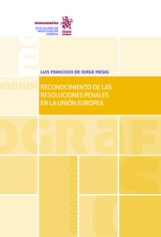 Reconocimiento de las resoluciones penales en la Unión Europea. 9788491193401