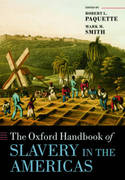 The Oxford Handbook of slavery in the Americas. 9780198758815