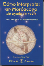 Cómo interpretar un horóscopo sin ayuda de nadie o cómo averiguar tu misión en la vida. 9788495919052