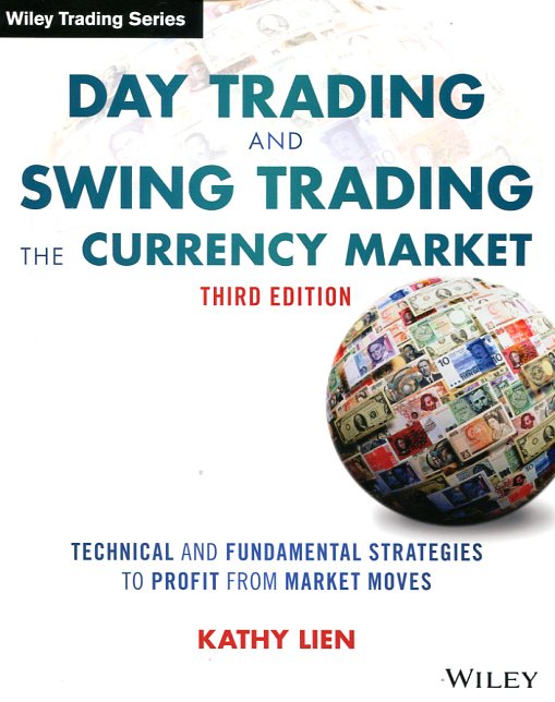 Day trading and swing trading the currency market. 9781119108412