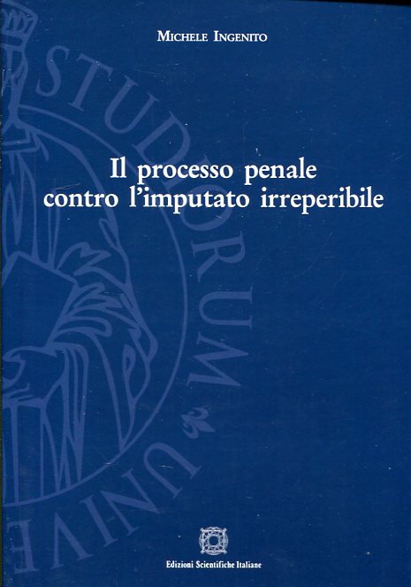 Il processo penale contro l'imputato irreperibile