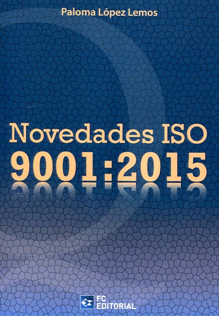 Novedades ISO 9001:2015. 9788416671007