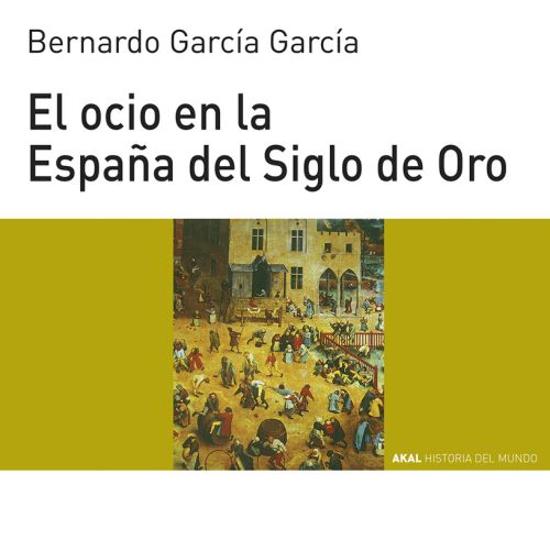 El ocio en la España del Siglo de Oro. 9788446011095