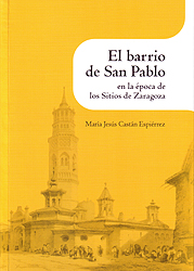 El barrio de San Pablo en la época de los Sitios de Zaragoza