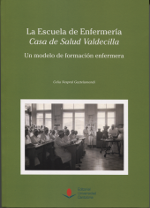 La escuela de enfermería. Casa de Salud Valdecilla. 9788481027525