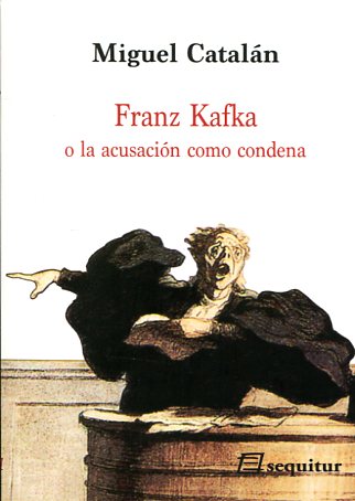Franz Kafka o la acusación como condena. 9788415707356