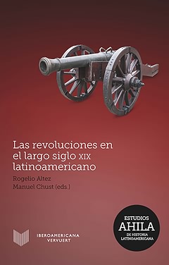 Las revoluciones en el largo siglo XIX latinoamericano. 9788484899280