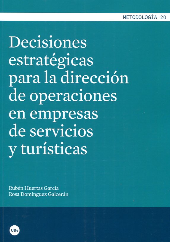 Decisiones estratégicas para la dirección de operaciones en empresas de servicios y turísticas. 9788447539147