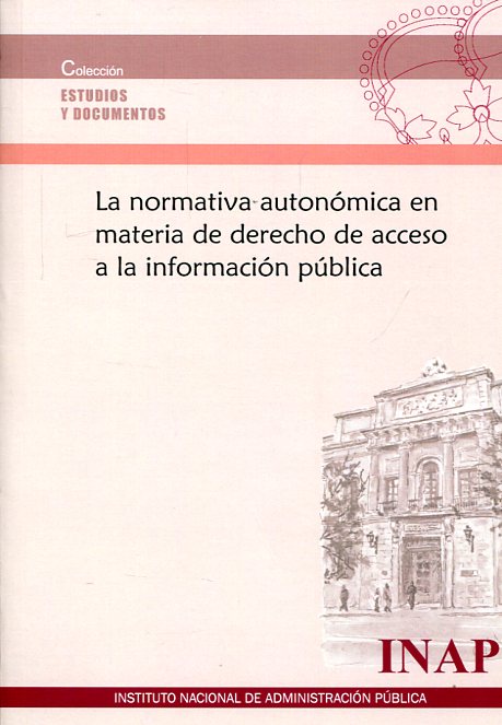 La normativa autonómica en materia de Derecho de acceso a la información pública. 9788473515153