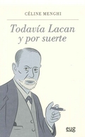 Todavía Lacan y por suerte