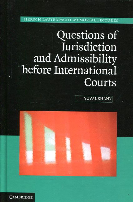 Questions of jurisdiction and admissibility before international Courts