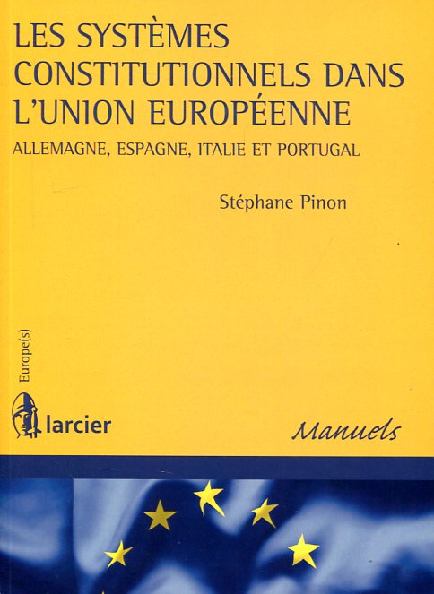 Les systèmes constitutionnels dans L'Union Européenne. 9782804477738