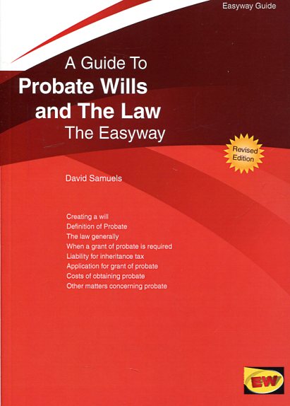 A guide to probate wills and the Law. 9781847166005