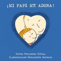 ¡Mi papá me adora!. 9788416117901