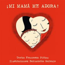 ¡Mi mamá me adora!. 9788416117918