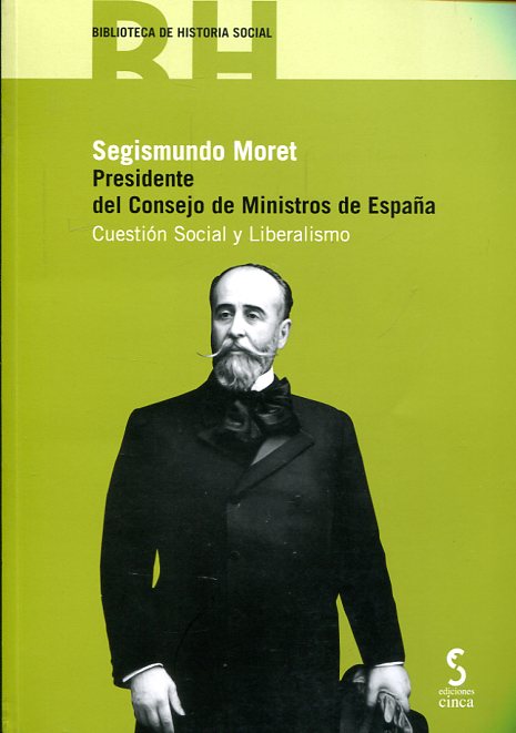 Segismundo Moret, Presidente del Consejo de Ministros de España. 9788416668069