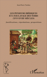 Les penseurs ibériques et l'esclavage des noirs (XVIe-XVIIIe siècles)