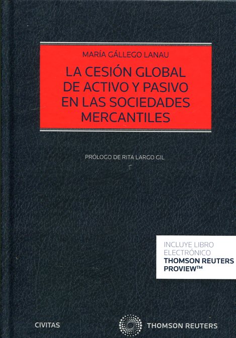 La cesión global de activo y pasivo en las sociedades mercantiles. 9788490987230