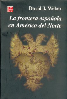 La frontera española en América del Norte. 9789681661069