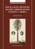 José de Gálvez, mentor del irlandés Ambrosio Higgins en España y América. 9788497473927